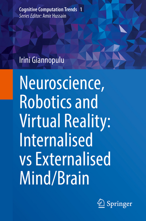 Neuroscience, Robotics and Virtual Reality: Internalised vs Externalised Mind/Brain - Irini Giannopulu