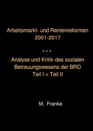 Arbeitsmarkt- und Rentenreformen 2001-2017 - überarbeitete Auflage 2018