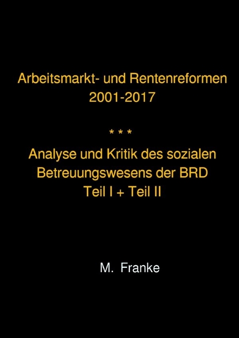 Arbeitsmarkt- und Rentenreformen 2001-2017 - &uuml;berarbeitete Auflage 2018 - Manfred Franke