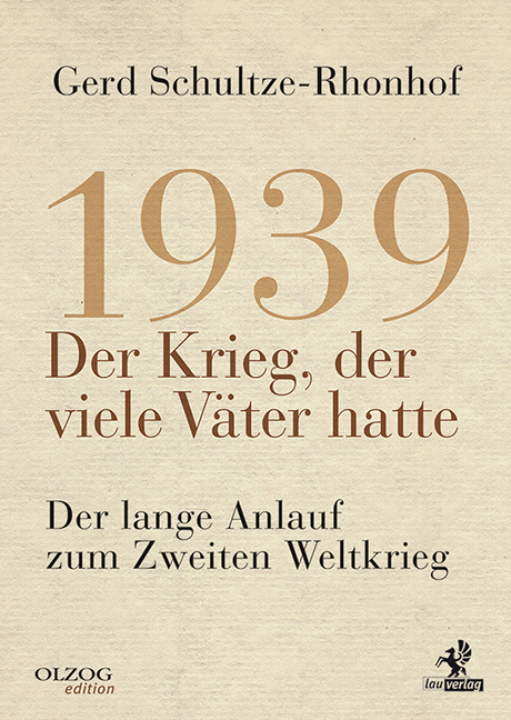 1939 &ndash; Der Krieg, der viele V&auml;ter hatte - Gerd Schultze-Rhonhof