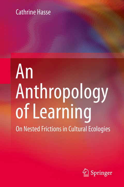 An Anthropology of Learning - Cathrine Hasse