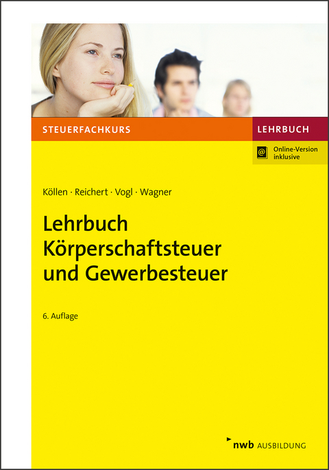 Lehrbuch K&ouml;rperschaftsteuer und Gewerbesteuer - Josef K&ouml;llen, Gudrun Reichert, Elmar Vogl, Edmund Wagner