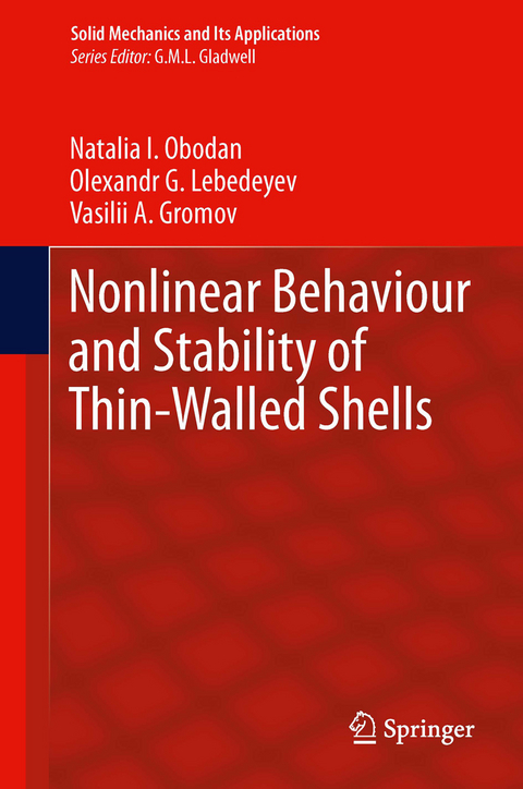 Nonlinear Behaviour and Stability of Thin-Walled Shells - Natalia I. Obodan, Olexandr G. Lebedeyev, Vasilii A. Gromov