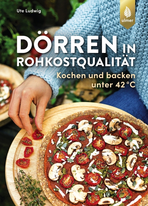 D&ouml;rren in Rohkostqualit&auml;t - Ute Ludwig