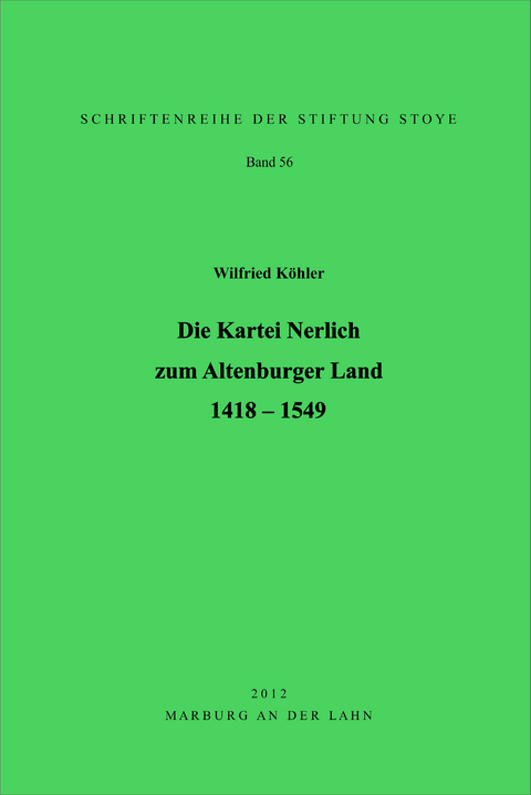Die Kartei Nerlich zum Altenburger Land 1418-1549 - Wilfried K&ouml;hler