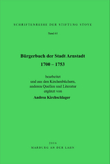 B&uuml;rgerbuch der Stadt Arnstadt 1700 - 1753 - Andrea Kirchschlager