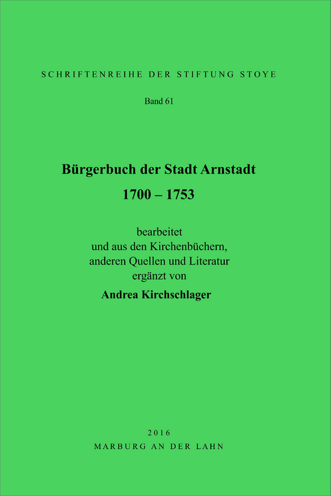 B&uuml;rgerbuch der Stadt Arnstadt 1700 - 1753 - Andrea Kirchschlager