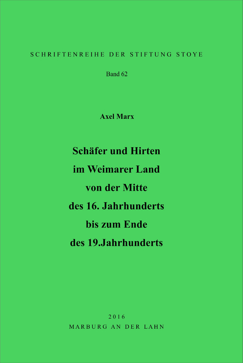 Sch&auml;fer und Hirten im Weimarer Land von der Mitte des 16. Jahrhunderts bis zum Ende des 19. Jahrhunderts - Axel Marx