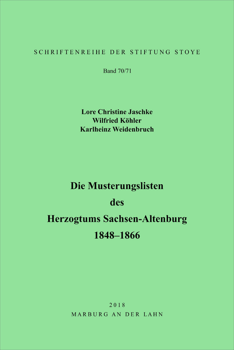 Die Musterungslisten des Herzogtums Sachsen-Altenburg - Karlheinz Weidenbruch, Wilfried K&ouml;hler, Lore Christine Jaschke