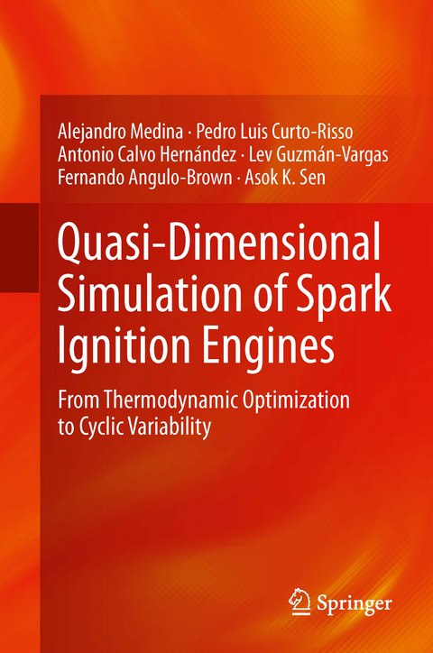 Quasi-Dimensional Simulation of Spark Ignition Engines - Alejandro Medina, Pedro Luis Curto-Risso, Antonio Calvo Hern&aacute;ndez, Lev Guzm&aacute;n-Vargas, Fernando Angulo-Brown, Asok K Sen