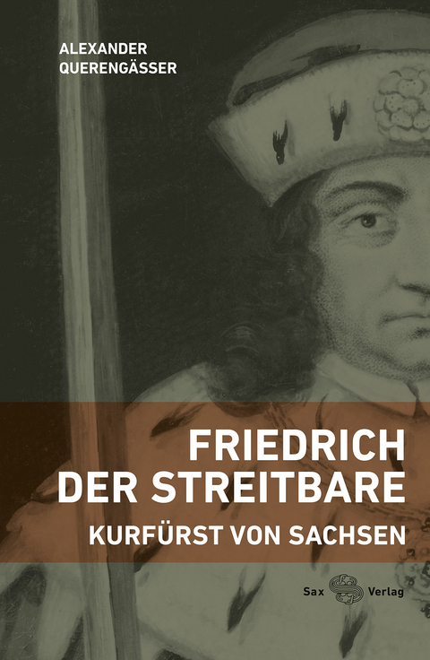 Friedrich der Streitbare - Alexander Quereng&auml;sser