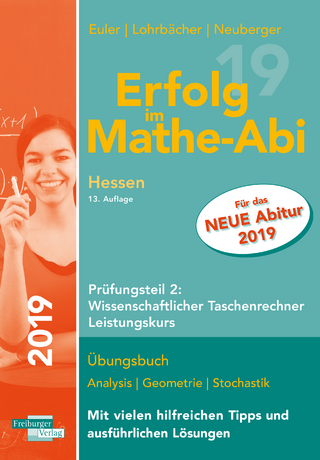 Erfolg im Mathe-Abi 2019 Hessen Leistungskurs Prüfungsteil 2: Wissenschaftlicher Taschenrechner