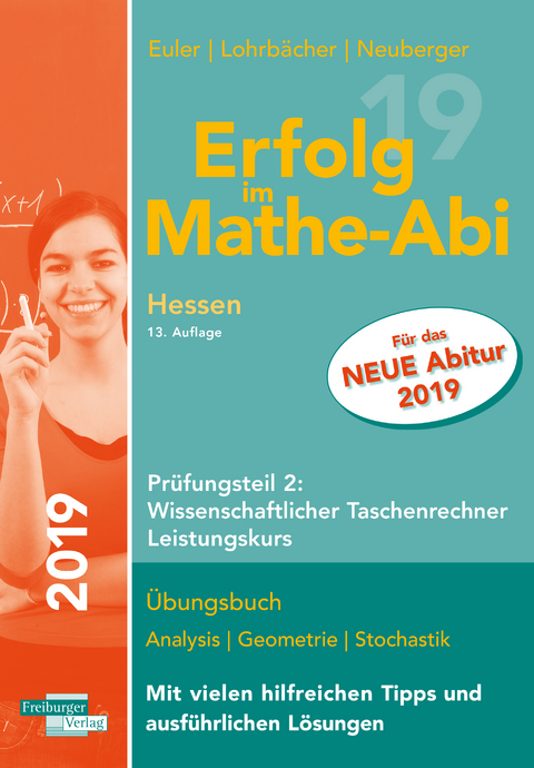 Erfolg im Mathe-Abi 2019 Hessen Leistungskurs Pr&uuml;fungsteil 2: Wissenschaftlicher Taschenrechner - Sabine Euler, Jochen Lohrb&auml;cher, Peter Neuberger