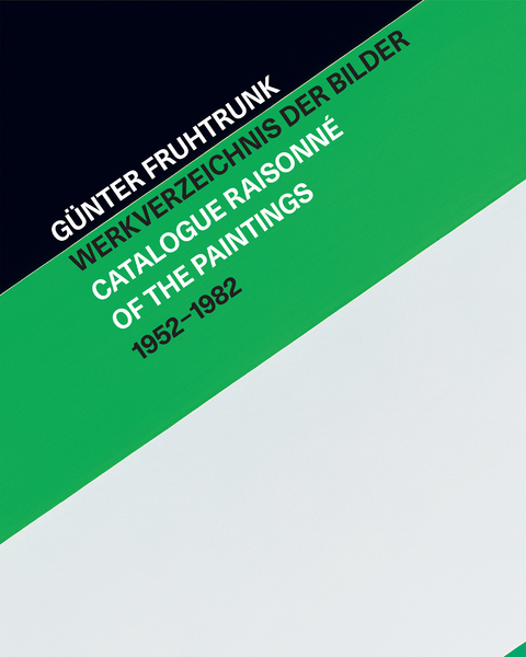 G&uuml;nter Fruhtrunk Werkverzeichnis der Bilder | Catalogue Raisonn&eacute; of the Paintings 1952&ndash;1982 - 