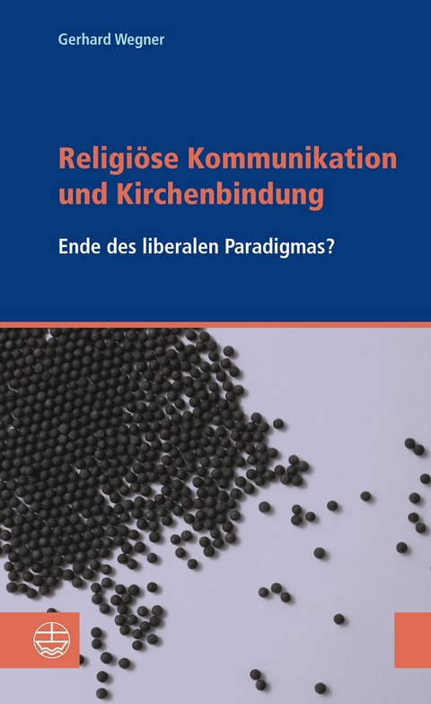 Religi&ouml;se Kommunikation und Kirchenbindung - Gerhard Wegner
