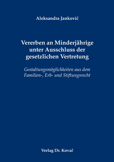Vererben an Minderj&auml;hrige unter Ausschluss der gesetzlichen Vertretung - Aleksandra Janković