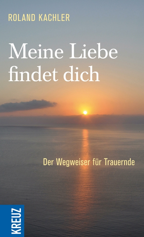 Meine Liebe findet dich - Roland Kachler