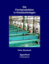 Die Fischproduktion in Kreislaufanlagen - Peter Steinbach