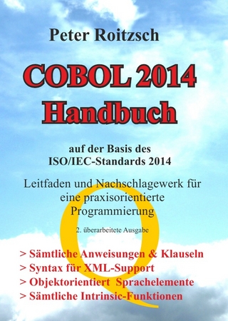 COBOL 2014 Handbuch - Auf der Basis des ISO/IEC-Standards 1989:2014 - Leitfaden und Nachschlagewerk für eine praxisorientierte Programmierung