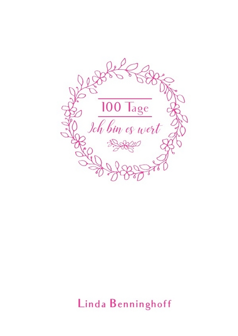 100 Tage - Ich bin es wert - Linda Benninghoff