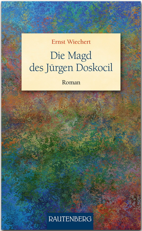 Die Magd des J&uuml;rgen Doskocil - Ernst Wiechert