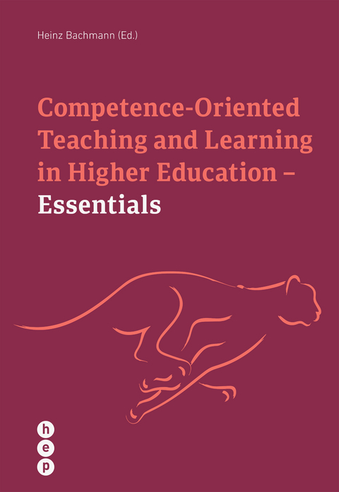 Competence Oriented Teaching and Learning in Higher Education - Essentials - Heinz Bachmann