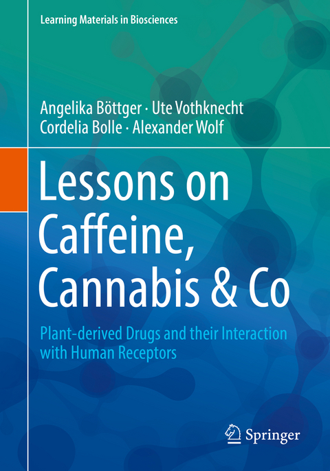 Lessons on Caffeine, Cannabis & Co - Angelika B&ouml;ttger, Ute Vothknecht, Cordelia Bolle, Alexander Wolf