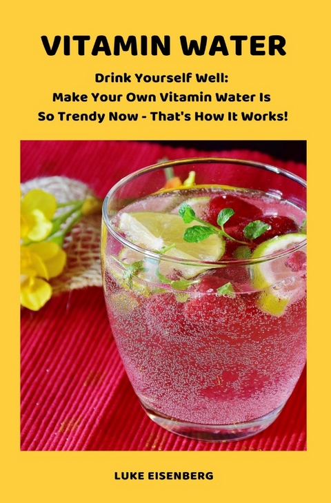 VITAMIN WATER - Drink Yourself Well - Luke Eisenberg