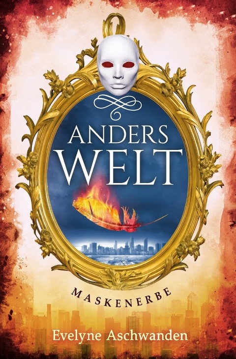 Anderswelt-Saga / Anderswelt &ndash; Maskenerbe - Evelyne Aschwanden