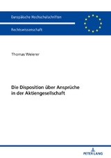 Die Disposition &uuml;ber Anspr&uuml;che in der Aktiengesellschaft - Thomas Weierer
