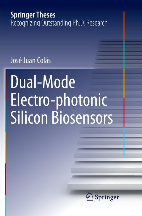Dual-Mode Electro-photonic Silicon Biosensors - Jos&eacute; Juan Col&aacute;s