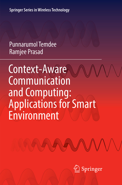 Context-Aware Communication and Computing: Applications for Smart Environment - Punnarumol Temdee, Ramjee Prasad