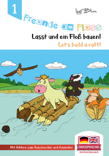 Freunde am Fluss: Let's build a raft - Lasst uns ein Flo&szlig; bauen - Ingo Blum