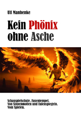 Kein Phönix ohne Asche - Ulf Manhenke