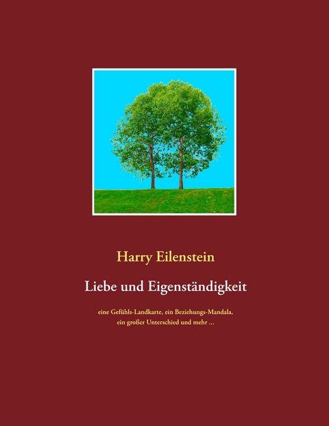 Liebe und Eigenst&auml;ndigkeit - Harry Eilenstein