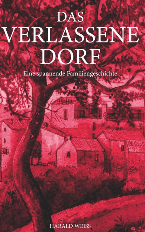Das verlassene Dorf - Harald Weiss