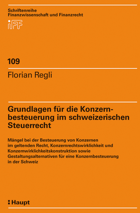 Grundlagen f&uuml;r die Konzernbesteuerung im schweizerischen Steuerrecht - Florian Regli