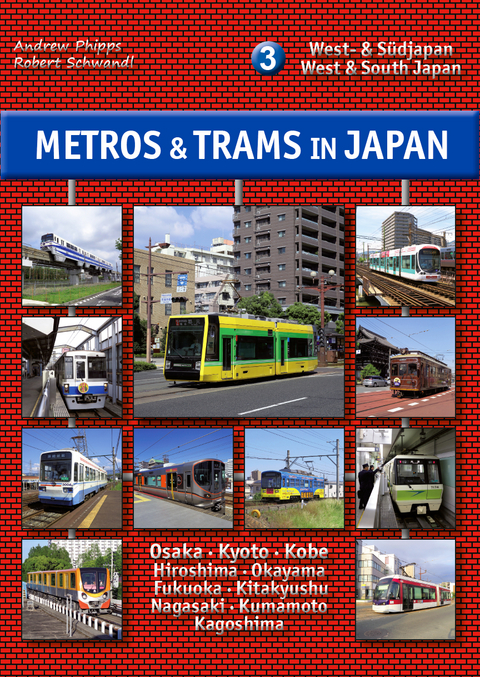 Metros & Trams in Japan 3: West- & S&uuml;djapan - Andrew Phipps, Robert Schwandl
