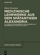 Medizinische Lehrwerke aus dem sp&auml;tantiken Alexandria - Oliver Overwien