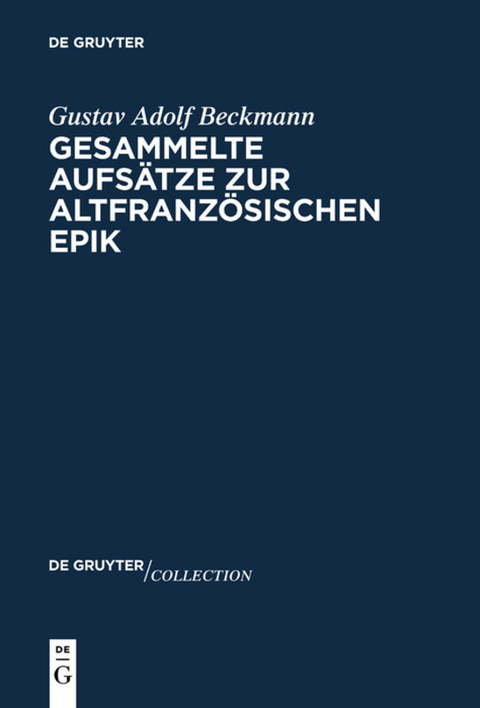Gesammelte Aufs&auml;tze zur altfranz&ouml;sischen Epik - Gustav Adolf Beckmann