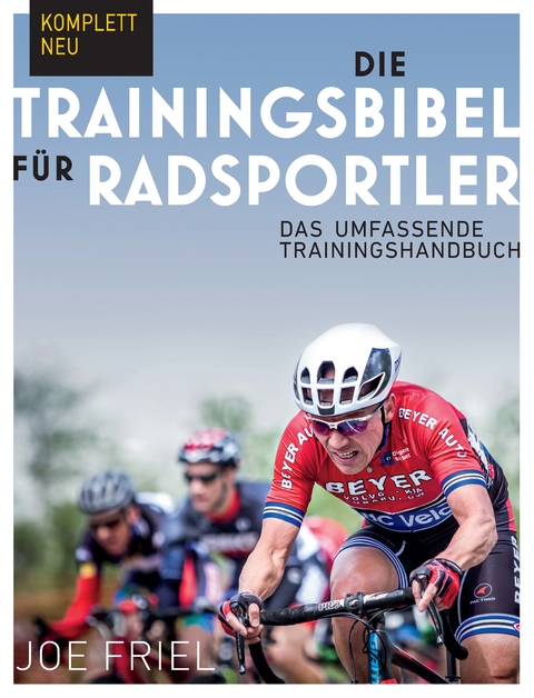Die Trainingsbibel f&uuml;r Radsportler - Joe Friel