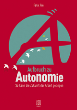 Aufbruch zu Autonomie - Felix Frei