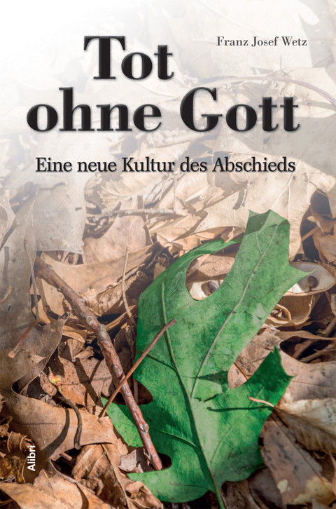 Tot ohne Gott - Franz Josef Wetz