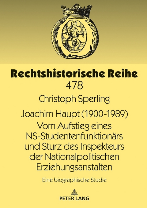 Joachim Haupt (1900-1989) Vom Aufstieg eines NS-Studentenfunktion&auml;rs und Sturz des Inspekteurs der Nationalpolitischen Erziehungsanstalten - Christoph Sperling