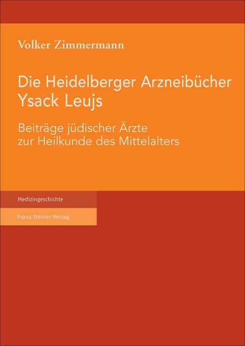 Die Heidelberger Arzneib&uuml;cher Ysack Leujs - Volker Zimmermann