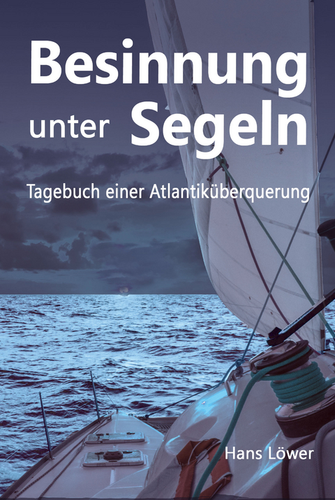Besinnung unter Segeln - Hans L&ouml;wer