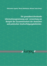 Die grenz&uuml;berschreitende Informationsgewinnung und -verwertung am Beispiel der Zusammenarbeit der deutschen und polnischen Strafverfolgungsbeh&ouml;rden - 