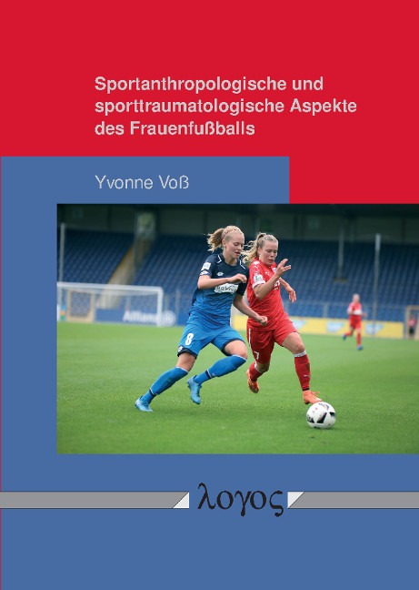 Sportanthropologische und sporttraumatologische Aspekte des Frauenfu&szlig;balls - Yvonne Vo&szlig;