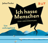 Ich hasse Menschen 1. Eine Abschweifung - Julius Fischer