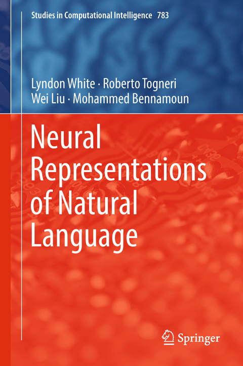 Neural Representations of Natural Language - Lyndon White, Roberto Togneri, Wei Liu, Mohammed Bennamoun
